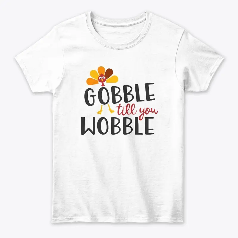 Gobble till you Wobble