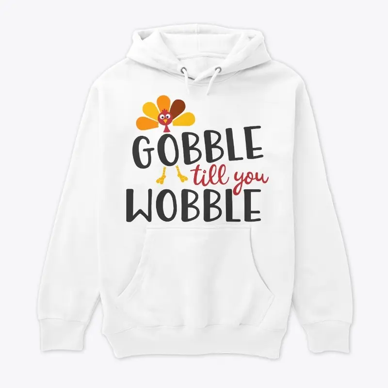 Gobble till you Wobble