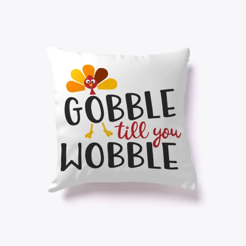 Gobble till you Wobble