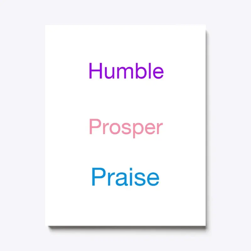 Humble Prosper Praise