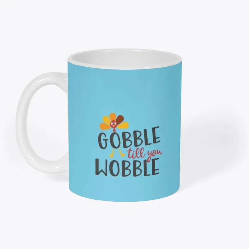 Gobble till you Wobble